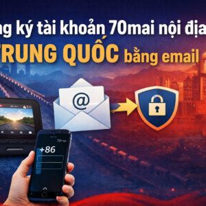đăng ký tài khoản 70mai nội địa Trung Quốc bằng Email